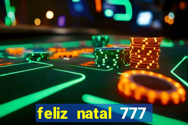 feliz natal 777 plataforma login